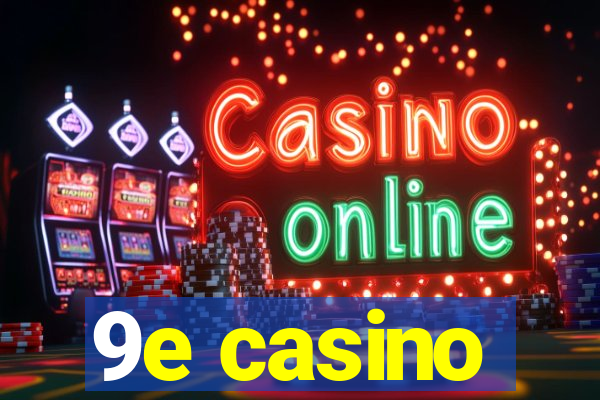 9e casino